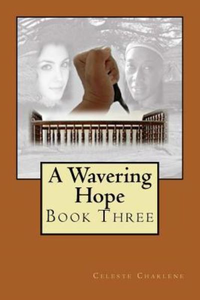 Cover for Celeste Charlene · A Wavering Hope (Paperback Book) (2016)