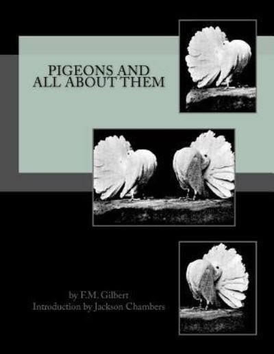 Pigeons and All About Them - F M Gilbert - Books - Createspace Independent Publishing Platf - 9781539868040 - November 1, 2016