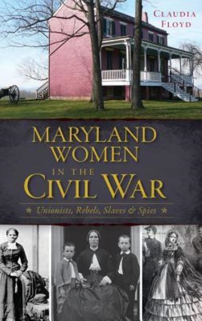 Cover for Claudia Floyd · Maryland Women in the Civil War (Gebundenes Buch) (2013)