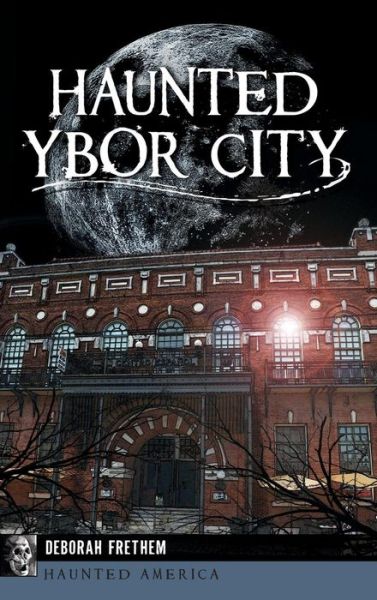 Cover for Deborah Frethem · Haunted Ybor City (Hardcover Book) (2014)