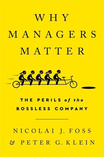 Why Managers Matter: The Perils of the Bossless Company - Nicolai J Foss - Books - PublicAffairs,U.S. - 9781541751040 - October 6, 2022