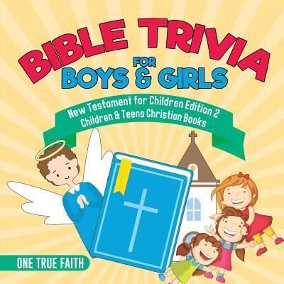 Cover for One True Faith · Bible Trivia for Boys &amp; Girls New Testament for Children Edition 2 Children &amp; Teens Christian Books (Paperback Book) (2017)