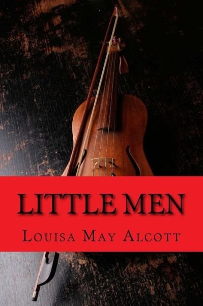 Little Men - Louisa May Alcott - Books - Createspace Independent Publishing Platf - 9781542709040 - January 23, 2017