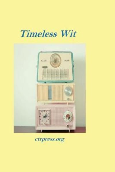 Cover for Ctrpress Org · Timeless Wit (Paperback Bog) (2017)