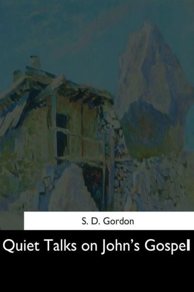 Cover for S D Gordon · Quiet Talks on John's Gospel (Taschenbuch) (2017)