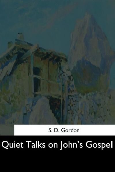 Cover for S D Gordon · Quiet Talks on John's Gospel (Paperback Book) (2017)