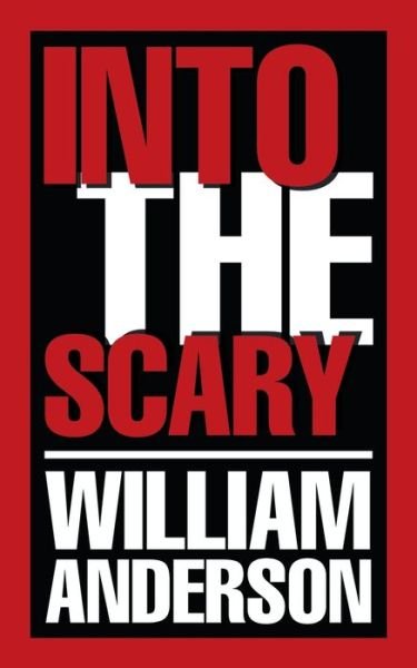 Cover for William Anderson · Into the Scary (Paperback Book) (2020)