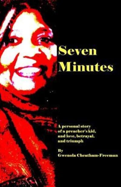 Cover for Gwenola Cheatham Freeman · Seven Minutes (Paperback Book) (2017)
