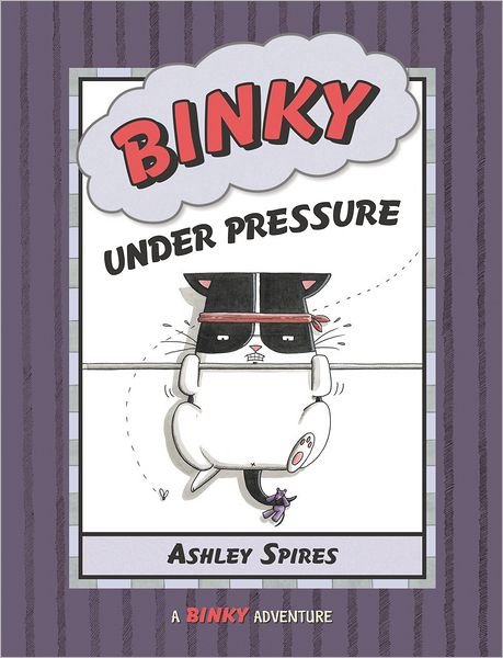 Cover for Ashley Spires · Binky Under Pressure (Gebundenes Buch) (2011)