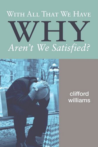 Cover for Clifford Williams · With All That We Have Why Aren't We Satisfied?: (Paperback Bog) (2008)