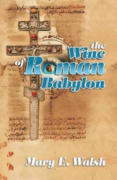 Cover for Mary E Walsh · The Wine of Roman Babylon (Paperback Book) (2015)