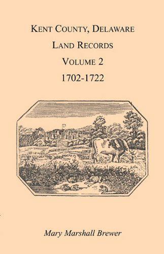 Cover for Mary Marshal Brewer · Kent County, Delaware Land Records. Volume 2: 1702-1722 (Paperback Book) (2009)