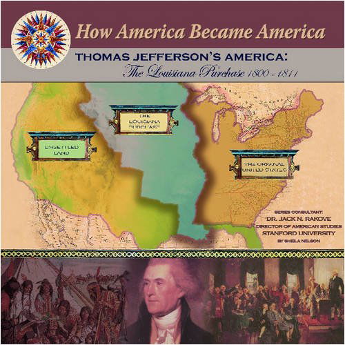 Cover for Sheila Nelson · Thomas Jefferson's America: the Louisiana Purchase 1800-1811 (How America Became America) (Hardcover Book) (2004)