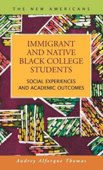 Cover for Audrey Alforque Thomas · Immigrant and Native Black College Students: Social Experiences and Academic Outcomes (Hardcover Book) (2013)