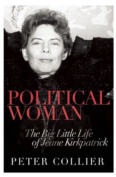 Cover for Peter Collier · Political Woman: The Big Little Life of Jeane Kirkpatrick (Hardcover Book) (2012)