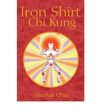 Cover for Mantak Chia · Iron Shirt Chi Kung (Taschenbuch) [2nd Edition, New Edition of Iron Shirt Chi Kung 1 edition] (2006)