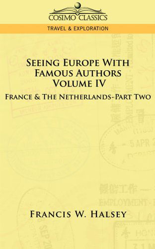 Cover for Francis W. Halsey · Seeing Europe with Famous Authors: France and the Netherlands, Part Two (Pocketbok) (2013)