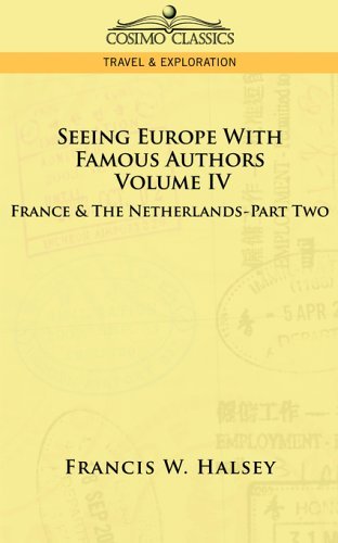 Cover for Francis W. Halsey · Seeing Europe with Famous Authors: France and the Netherlands, Part Two (Paperback Book) (2013)