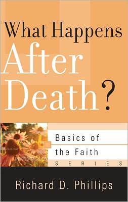 Cover for Richard D Phillips · What Happens After Death? - Basics of the Faith (Paperback Book) (2013)