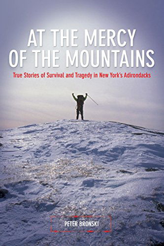 Cover for Peter Bronski · At the Mercy of the Mountains: True Stories Of Survival And Tragedy In New York's Adirondacks (Paperback Book) [1st edition] (2008)