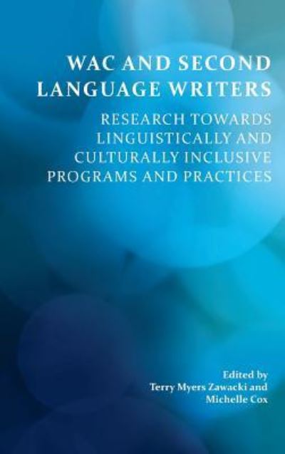 Cover for Terry Myers Zawacki · Wac and Second Language Writers: Research Towards Linguistically and Culturally Inclusive Programs and Practices (Hardcover Book) (2014)