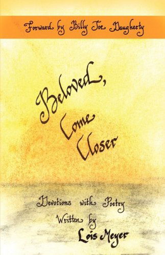 Cover for Lois Meyer · Beloved Come Closer (Paperback Book) (2008)