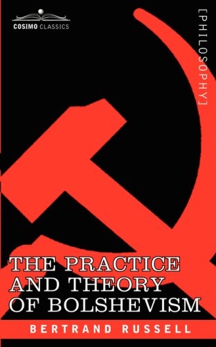 The Practice and Theory of Bolshevism - Bertrand Russell - Books - Cosimo Classics - 9781605200040 - December 1, 2007