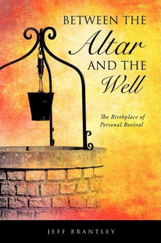 Cover for Jeff Brantley · Between the Altar and the Well (Paperback Book) (2009)