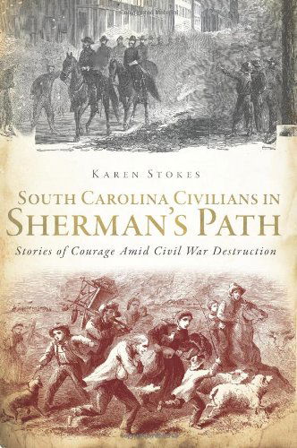 Cover for Karen Stokes · South Carolina Civilians in Sherman's Path: Stories of Courage Amid Civil War Destruction (Taschenbuch) (2012)