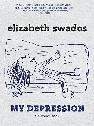 Cover for Elizabeth Swados · My Depression: A Picture Book (Paperback Book) (2015)