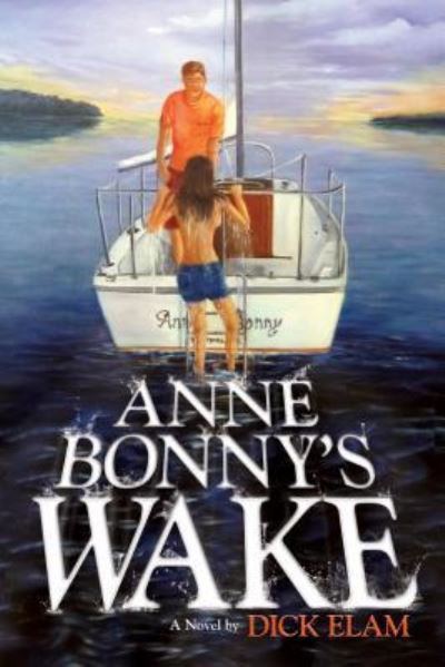 Cover for Dick Elam · Anne Bonny's Wake (Book) (2016)