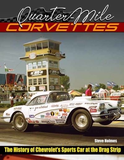 Cover for Steve Holmes · Quarter-Mile Corvettes: The History of Chevrolet's Sports Car at the Drag Strip (Paperback Book) (2024)