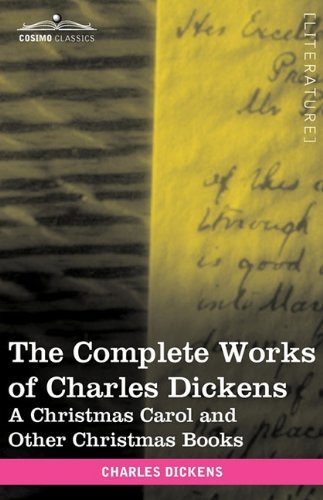 Cover for Charles Dickens · The Complete Works of Charles Dickens (in 30 Volumes, Illustrated): A Christmas Carol and Other Christmas Books (Hardcover Book) [Ill edition] (2009)