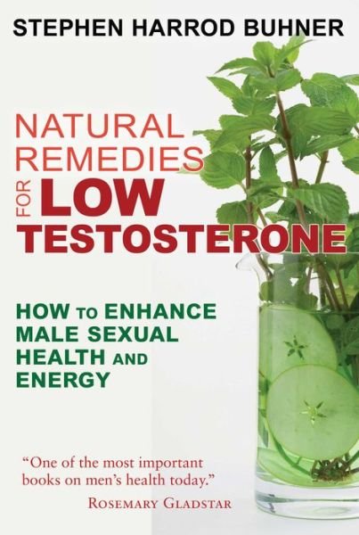 Cover for Stephen Harrod Buhner · Natural Remedies for Low Testosterone: How to Enhance Male Sexual Health and Energy (Pocketbok) [2nd Edition, New Edition of The Natural Testostero edition] (2016)