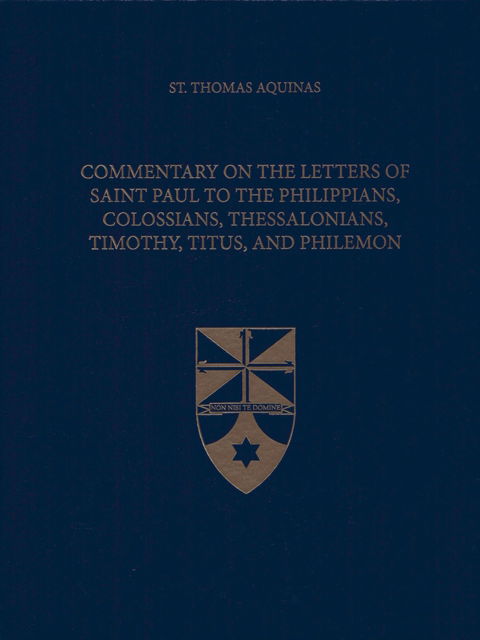 Cover for Thomas Aquinas · Commentary on the Letters of Saint Paul to the Philippians, Colossians, Thessalonians, Timothy, Titus, and Philemon - Latin-English Opera Omnia (Hardcover Book) (2018)