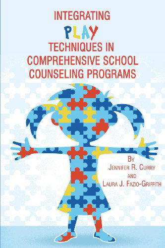Cover for Laura J. Fazio-griffith · Integrating Play Techniques in Comprehensive Counseling Programs (Paperback Book) (2013)
