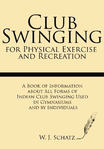 Cover for W. J. Schatz · Club Swinging for Physical Exercise and Recreation: a Book of Information About All Forms of Indian Club Swinging Used in Gymnasiums and by Individuals (Paperback Bog) (2013)