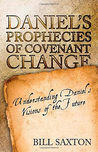 Cover for Bill Saxton · Daniel's Prophecies of Covenant Change (Paperback Book) (2014)