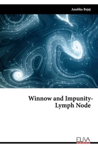 Cover for Anubha Bajaj · Winnow and Impunity - Lymph Node (Pocketbok) (2021)