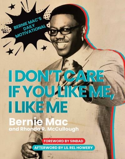 Cover for Bernie Mac · I Don't Care If You Like Me, I Like Me: Bernie Mac's Daily Motivational (Hardcover Book) (2022)