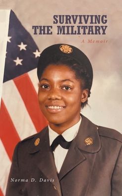 Surviving the Military: A Memoir - Norma D Davis - Books - Fulton Books - 9781638602040 - June 1, 2022