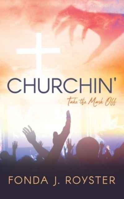 Cover for Fonda J Royster · Churchin': Take the Mask Off (Paperback Book) (2020)