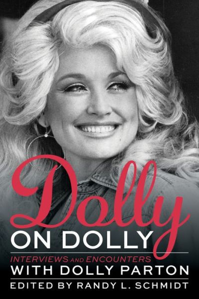 Cover for Randy L. Schmidt · Dolly on Dolly: Interviews and Encounters with Dolly Parton - Musicians in Their Own Words (Paperback Book) (2018)