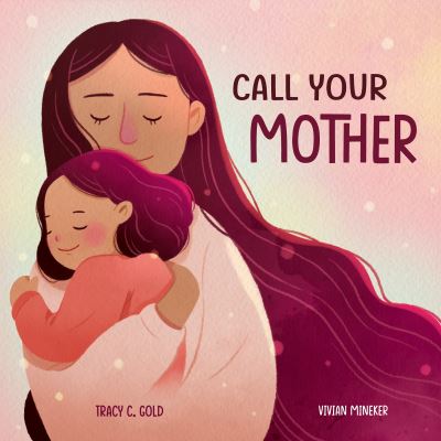 Cover for Tracy Gold · Call Your Mother: A Picture Book (Hardcover Book) (2024)