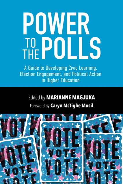 Cover for Magjuka · Power to the Polls: A Guide to Developing Civic Learning, Election Engagement, and Political Action in Higher Education (Hardcover Book) (2022)