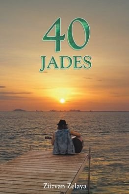 Cover for Ziizvan Zelaya · 40 Jades (Paperback Book) (2019)