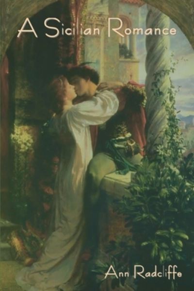 Sicilian Romance - Ann Ward Radcliffe - Books - IndoEuropeanPublishing.com - 9781644399040 - January 6, 2023