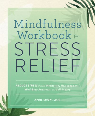 Cover for April Snow · Mindfulness Workbook for Stress Relief (Paperback Book) (2020)