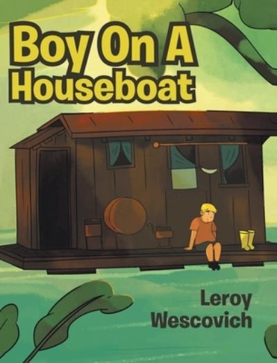 Cover for Leroy Wescovich · Boy On A Houseboat (Hardcover Book) (2021)