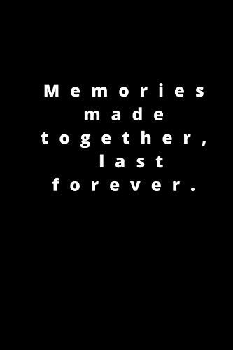 Memories made together, last forever : 120 pages 6x9 - Rm Publishing - Bøker - Independently Published - 9781658655040 - 10. januar 2020